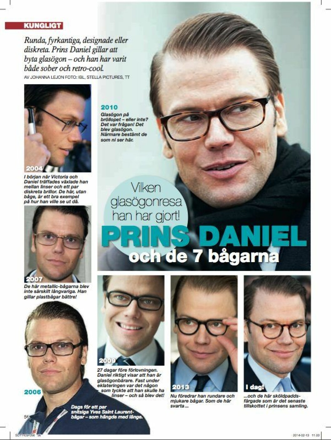 Daniel har burit många olika sorters glasögon. Daniel har burit många olika sorters glasögon.