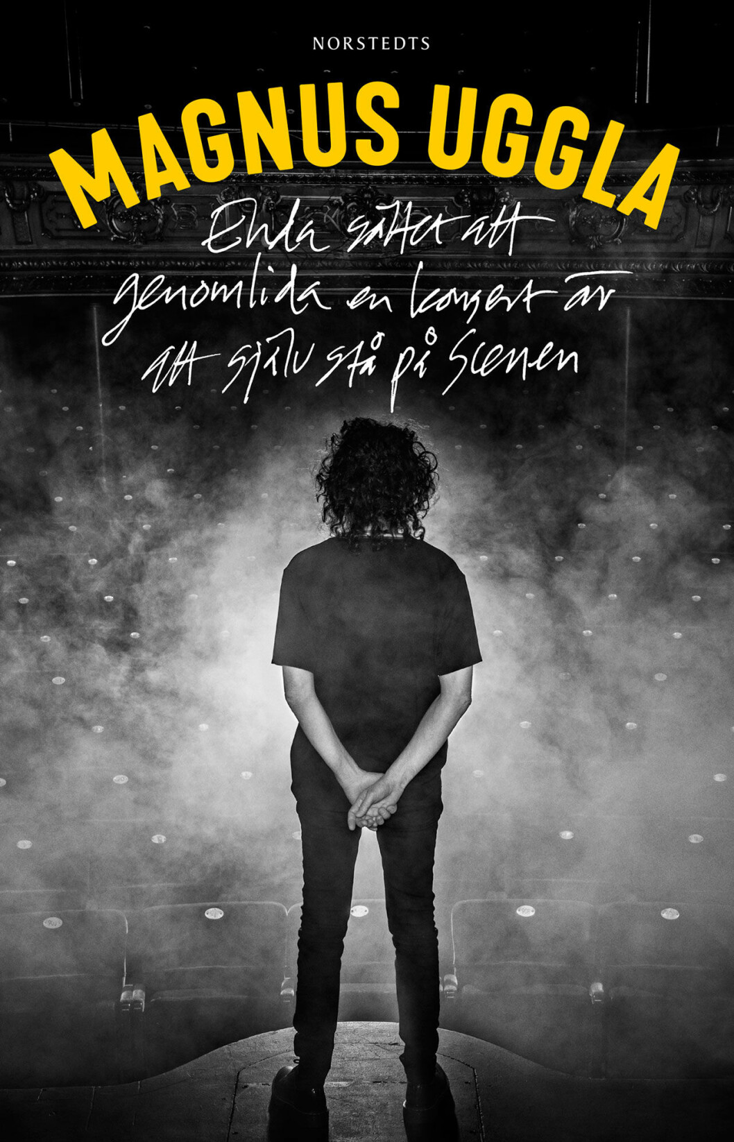 ”Enda sättet att genomlida en konsert är att själv stå på scen”.
